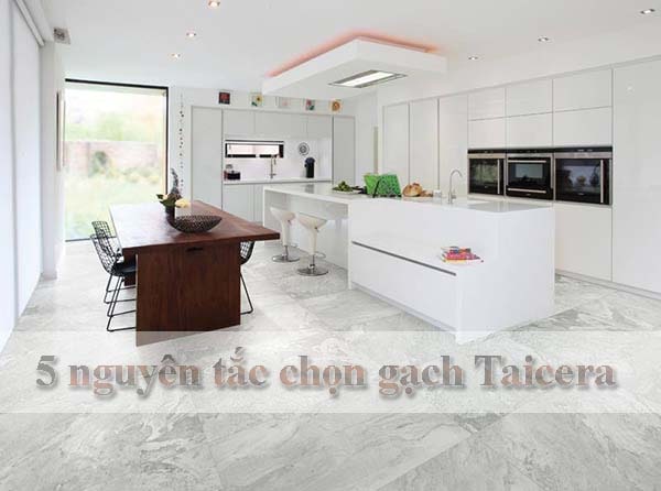 5 nguyên tắc chọn gạch Taicera để có sàn nhà đẹp lung linh