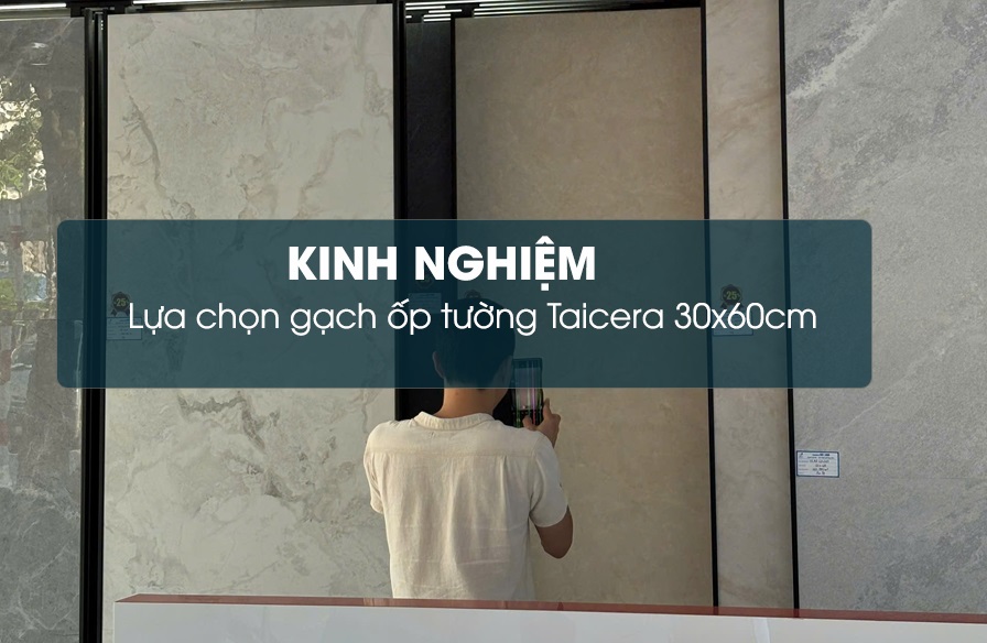 khinh nghiệm lựa chọn gạch ốp tường 30x60