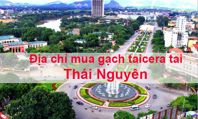 Địa chỉ mua gạch taicera tại Thái Nguyên