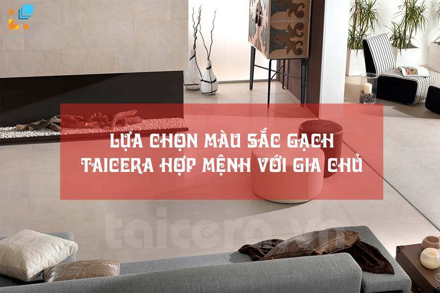 hướng dẫn lựa chọn màu sắc gạch lát nền dựa theo từng gia chủ